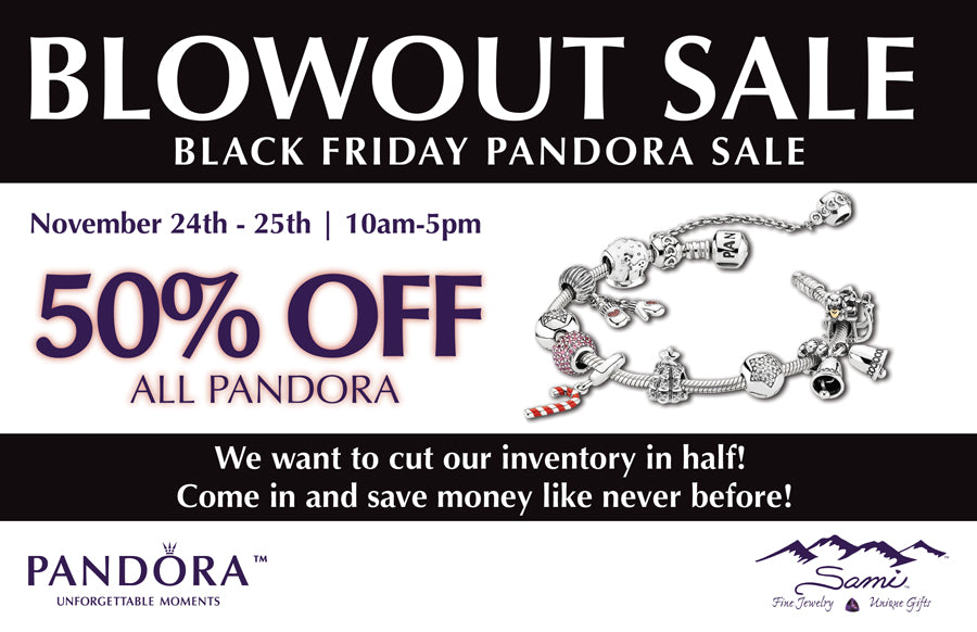 Black Friday Pandora BLOWOUT SALE- November 24th-25th